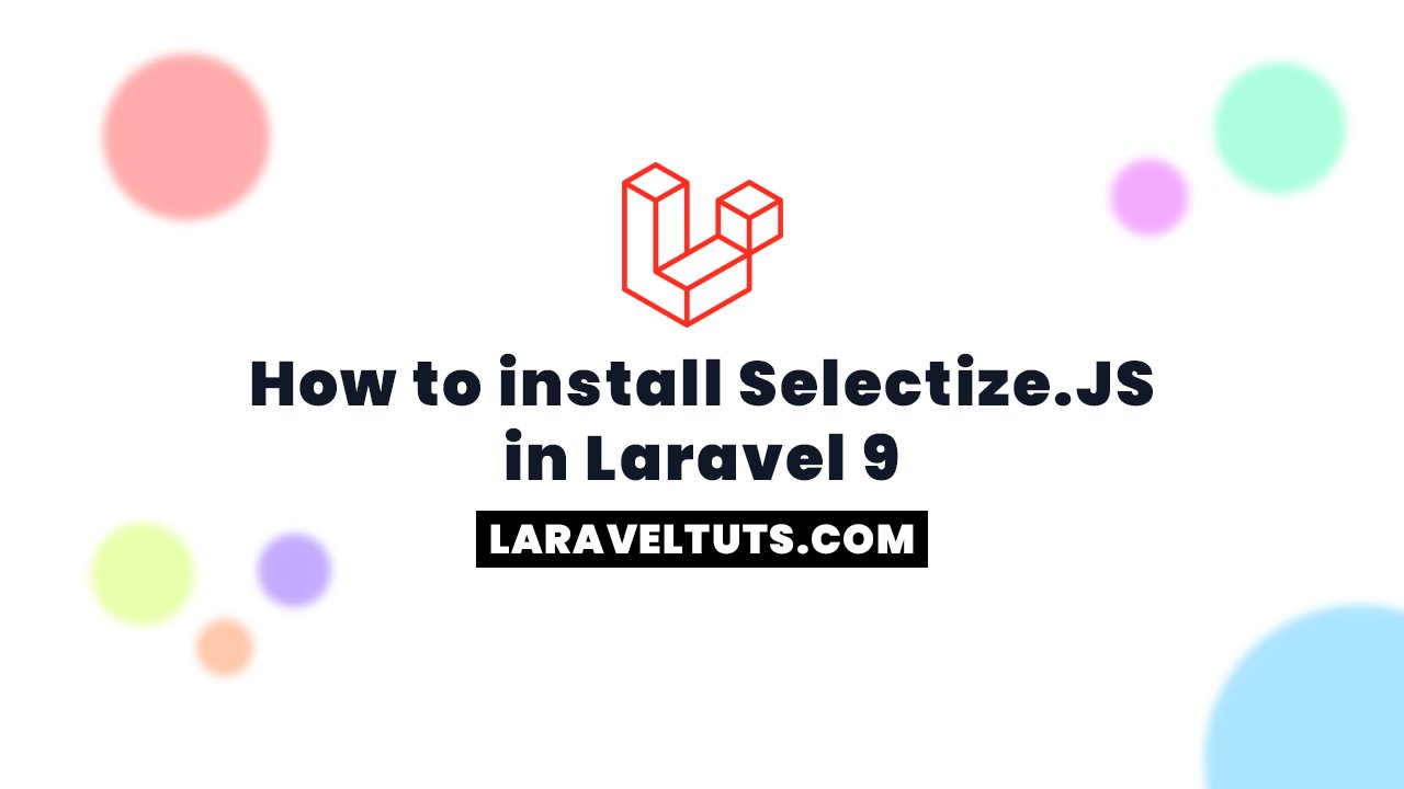 How to install Selectize in laravel 9