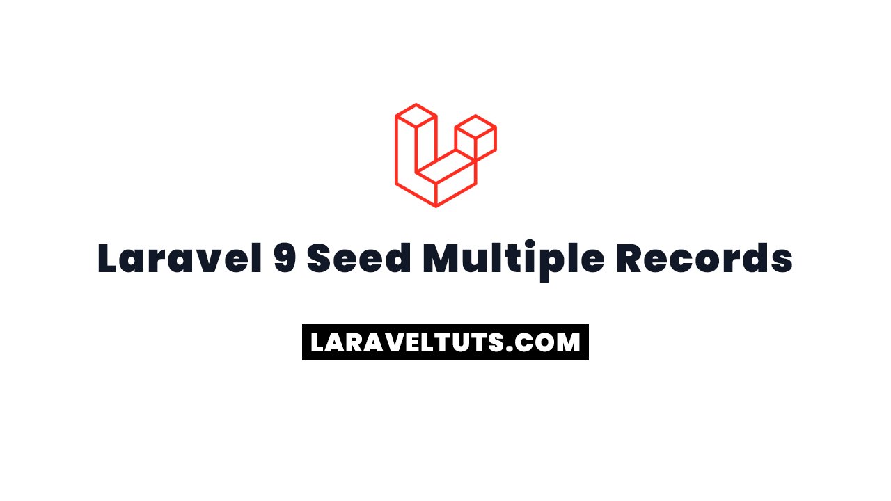 Laravel 9 Seed Multiple Records Tutorial