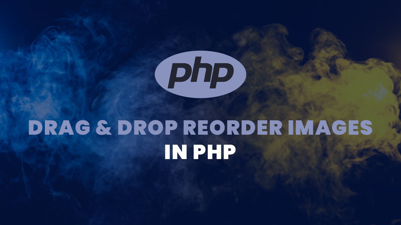 Drag Drop Reorder Images in PHP 2022