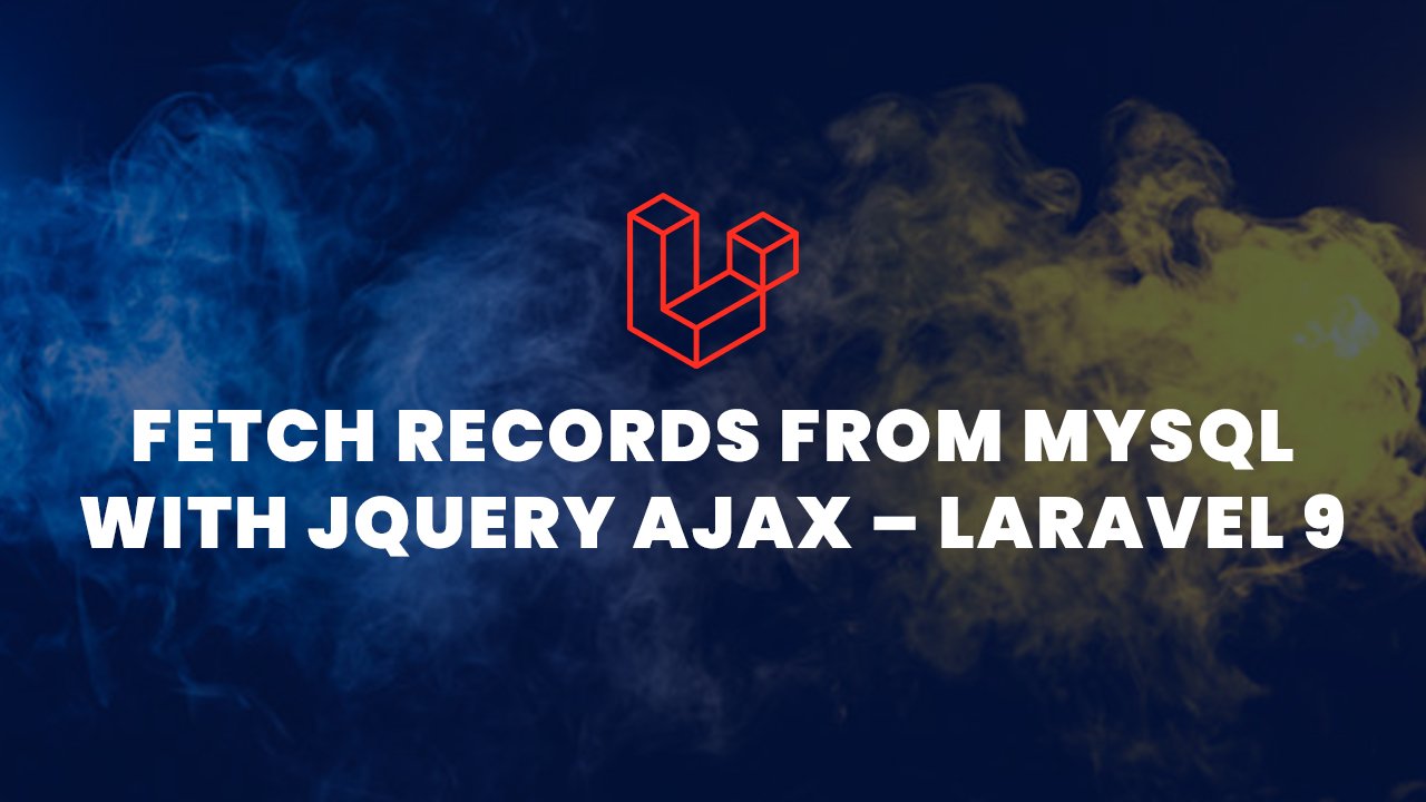 Fetch records from MySQL with jQuery AJAX Laravel 9