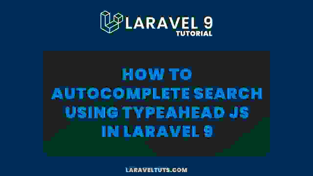 How to Autocomplete Search using Typeahead Js in Laravel 9