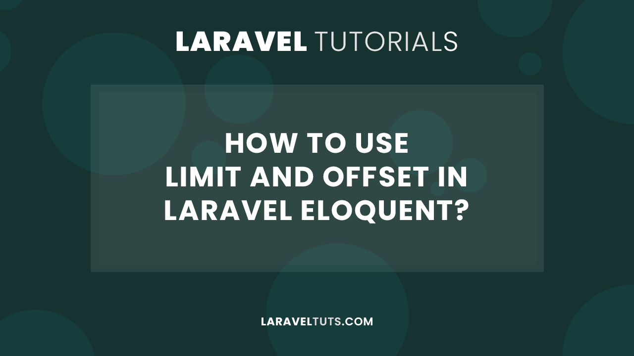 How to Use Limit and Offset in Laravel Eloquent