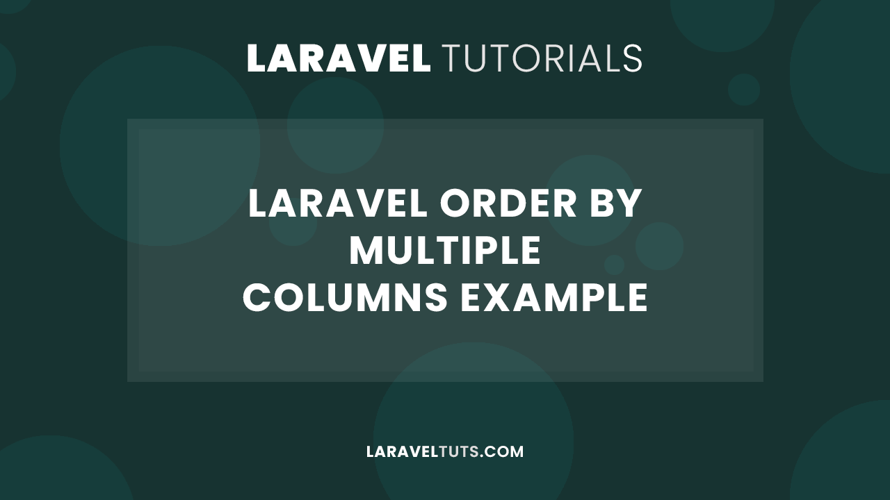 Laravel Order By Multiple Columns Example 2022