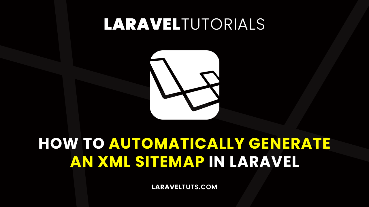 How to Automatically Generate an XML Sitemap in Laravel