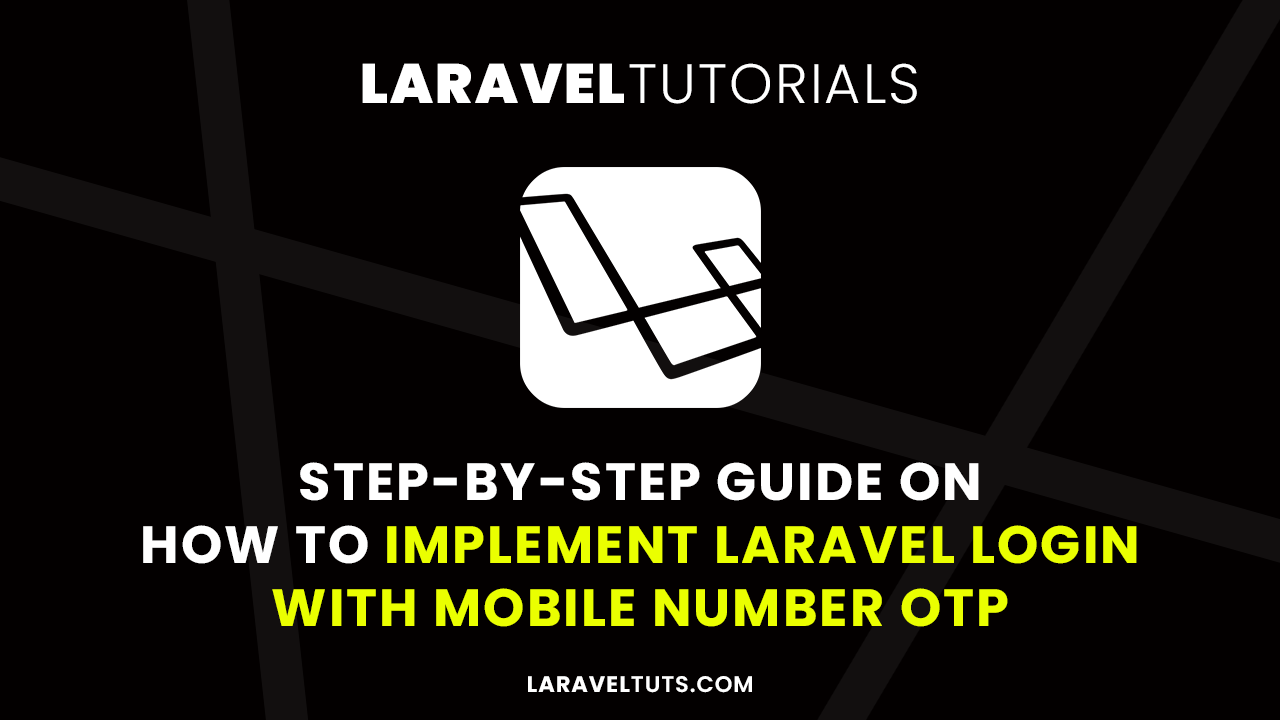 Step-by-Step Guide on How to Implement Laravel Login with Mobile Number OTP