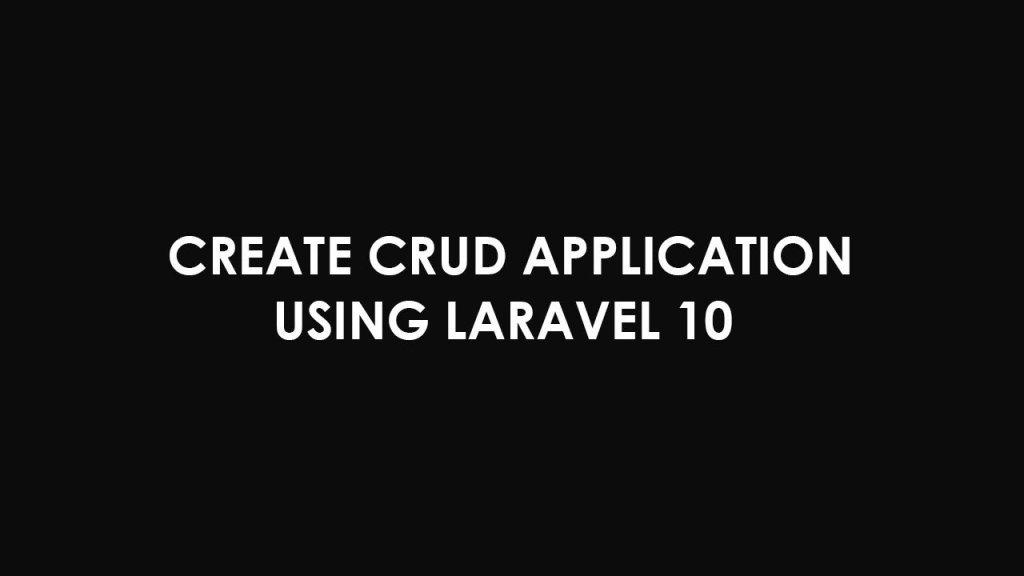 Create CRUD Application using Laravel 10
