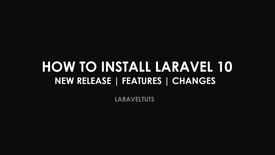 How to install Laravel 10 - New Release Features Changes