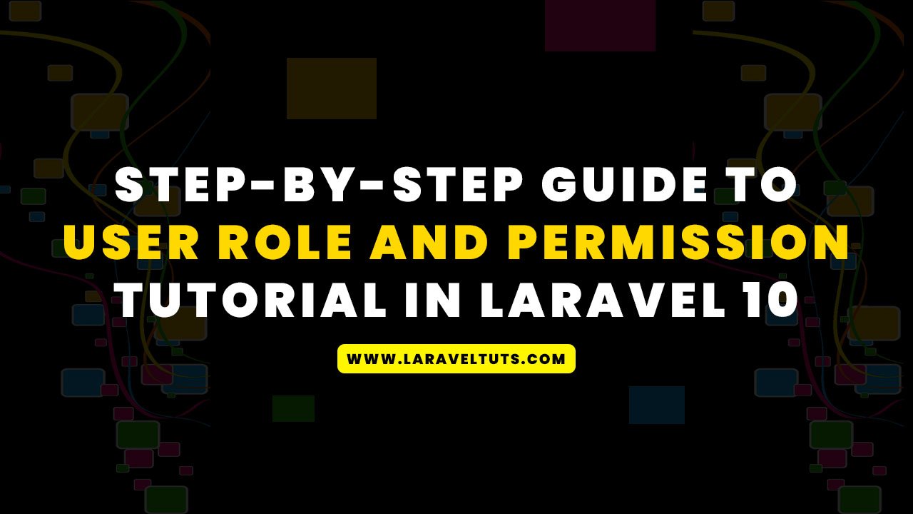Step-by-Step Guide to User Role and Permission Tutorial in Laravel 10
